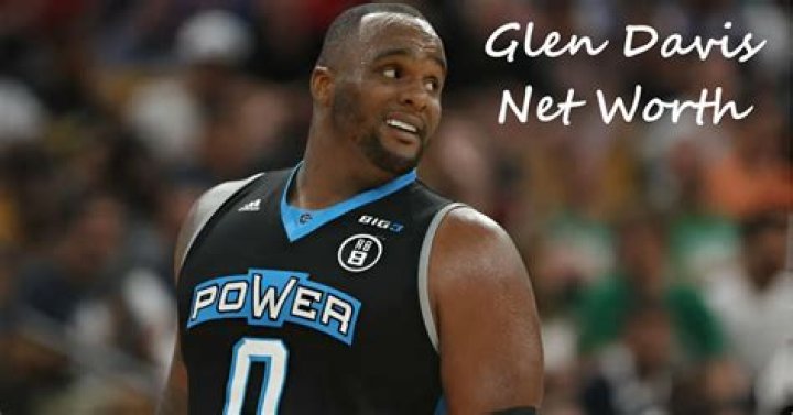 Glen Davis Net Worth and Career (2023) &mdash; HaiKhuu Trading