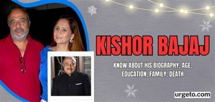 Kishor Bajaj Biography Know his Wife, Children, Age, Net Worth, Family