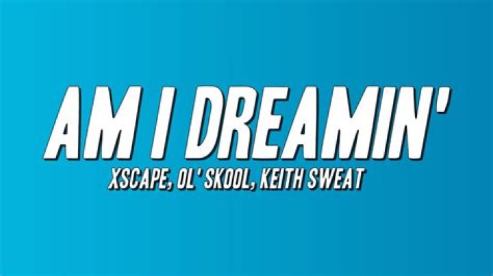 Xscape Am I Dreamin' YouTube